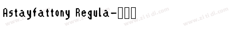 Astayfattony Regula字体转换